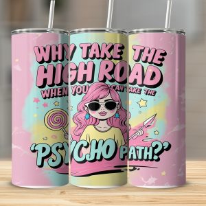 Why Take the High Road 20oz Tumbler Wrap Digital, Sublimation Design Download, Funny Tumbler Design, Girl Power, Sarcastic Gift, Crazy Humor