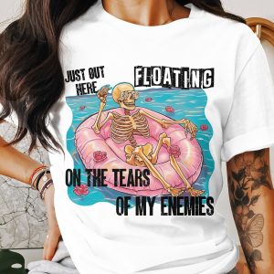 Floating Skeleton T-Shirt, Just Out Here On The Tears Of My Enemies, Funny Skeleton T-Shirt, Sarcastic Skeleton, Cool T-Shirt