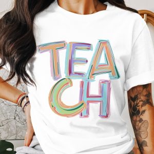 Teach T-Shirt, Teacher Appreciation Gift, Educator T-Shirt, Colorful Teacher Shirt, Teaching Tee, Back To School T-Shirt, Teacher's Day