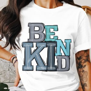Be Kind T Shirt, Inspirational Tee, Positive Message Shirt, Kindness Graphic Tee, Trendy Casual Top