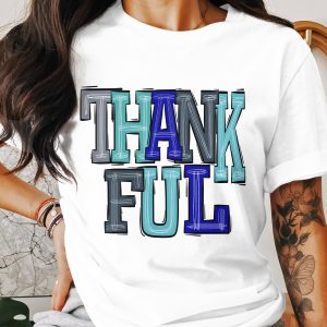 Thankful T-Shirt, Gratitude Tee, Thanksgiving Shirt, Thankful Graphic Shirt, Fall Season T-Shirt, Holiday Gift, Blue Letters T Shirt, Casual