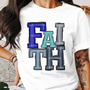 Faith T-Shirt, Religious Tee, Inspirational Shirt, Christian Apparel, Spiritual Gift, Trendy Shirt, Unisex Clothing