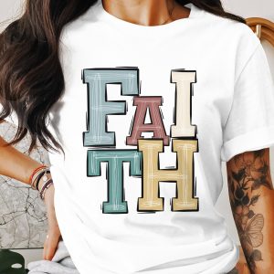 Faith T Shirt, Christian Apparel, Religious Tee, Inspirational Clothing, Positive Vibes Shirt, Believe Shirt