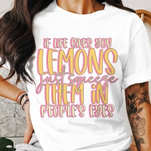 Squeeze Lemons T-Shirt, Funny Graphic Tee, Sarcastic Gift, Humor T-Shirt, Trendy Slogan, Lemon Quote Shirt, If Life Gives You Lemons