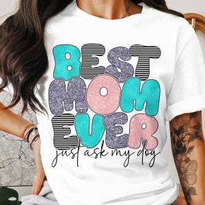 Best Mom Ever T-Shirt, Dog Mom T-Shirt, Mother's Day Gift Idea, Cool Mom Shirt, Trendy Mom T Shirt, New Mom Gift, Mom Life T Shirt
