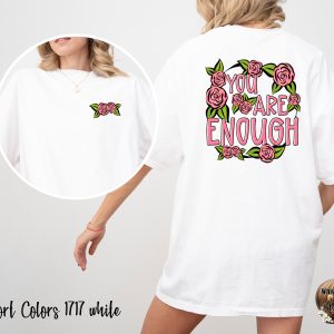 Comfort Colors C1717 You Are Enough T-Shirt, Floral Positive Vibes Tee, Inspirational Shirt, Motivational Clothing, Trendy Graphic T-Shirt
