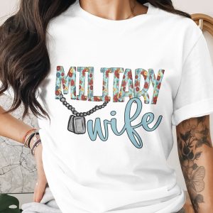 Military Wife T-Shirt, Floral Patriotic Tee, Army Wife Shirt, Proud Military Spouse Gift, Supportive Wife Apparel, Military Family, Veteran