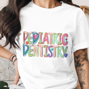 Pediatric Dentistry T-Shirt, Dentist Shirt, Colorful Dental Tee, Future Dentist TShirt, Dental Assistant Shirt, Dental Hygienist Gift