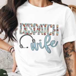 Dispatch Wife T-Shirt, 911 Dispatcher Wife Shirt, Floral Design, Gift for Her, Emergency Dispatcher Wife Tee, Thin Gold Line Apparel