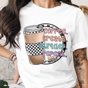 Coffee Create Conquer Repeat T Shirt, Coffee Lover Shirt, Motivational Tee, Graphic T-Shirt, Trendy Shirt, Unique TShirt Design