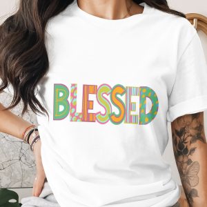 Blessed T-Shirt, Colorful Letters, Positive Message Tee, Inspirational Shirt, Trendy Design, Faith T Shirt, Unique Gift, Good Vibes Apparel