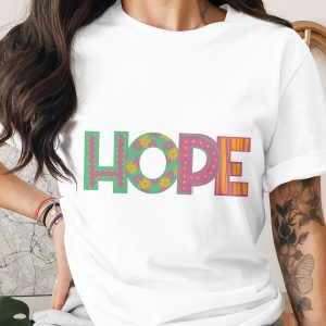 Hope T-Shirt, Motivational Tee, Floral Design, Positive Vibes Shirt, Trendy Shirt, Inspirational, Cute Tee, Colorful Graphic Tee, Gift Idea
