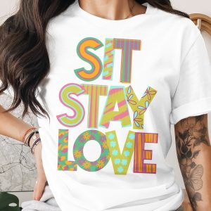 Sit Stay Love T-Shirt, Dog Lover Shirt, Pet Owner Gift, Animal Lover Tee, Trendy Shirt, Cute T Shirt, Graphic Tee, Unique Design T Shirt