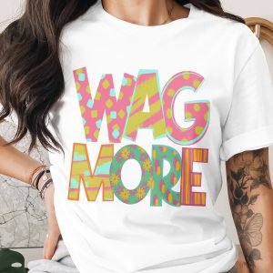 Wag More T-Shirt, Dog Lover Tee, Trendy Graphic Shirt, Cute Dog Design, Pet Owner Gift, Fun Dog Slogan Shirt