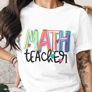 Math Teacher Shirt, Colorful Teacher Tee, Back to School Gift, Elementary Teacher, Gift for Math Teacher, Teacher Appreciation, Math T-Shirt