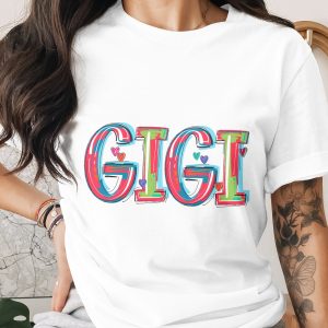 Gigi T-Shirt, Colorful Gigi Shirt, Gigi Gift, Grandma Shirt, Mothers Day Shirt, Gift for Gigi, Heart Gigi Tee, Gigi Graphic Tee