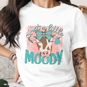Just A Little Moody Cow T-Shirt, Cute Heifer Tee, Farm Animal Shirt, Western Style, Country TShirt, Funny Cow Lover Gift, Trendy Cow Design