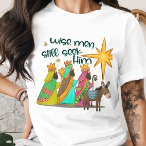 Wise Men Still Seek Him, Christmas T-Shirt, Three Kings Nativity Star, Christian Holiday Apparel, Xmas Tee, Gift for Christmas