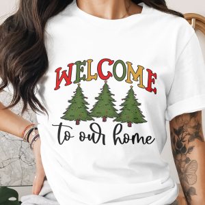 Welcome To Our Home T-Shirt, Christmas Tree Shirt, Holiday Season Tee, Festive Shirt, New Home Gift, Holiday Welcome Shirt