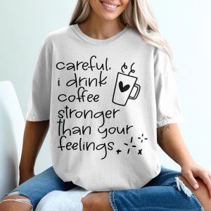 Coffee Lover T-Shirt, Funny Coffee Shirt, Sarcastic Quote Tee, Coffee Gift, Strong Coffee Tee, Coffee Addict, Drink Coffee Shirt