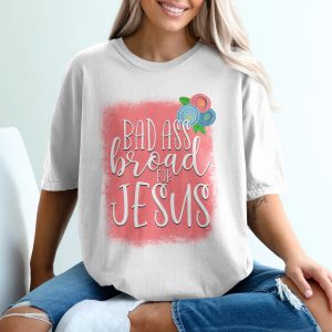Badass Broad For Jesus T-Shirt, Christian T-Shirt, Floral, Religious Gift, Faith Based, Inspirational Shirt, Trendy Shirt, Church Shirt