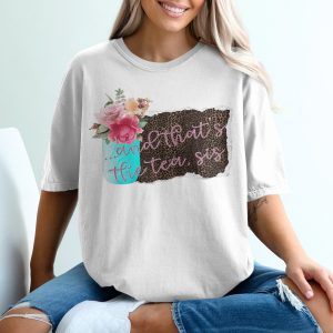 And Thats The Tea Sis T Shirt, Floral TShirt, Leopard Print Shirt, Trendy T Shirt, Popular T Shirts