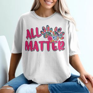 All Matter Floral Paw Print T Shirt, Dog Lover Gift Tee, Equality Shirt, Animal Rescue Tee, Dog Rescue Shirt, Paw Pride Tee