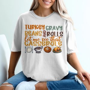 Thanksgiving Dinner T-Shirt, Funny Thanksgiving Shirt, Let Me See That Casserole Tee, Turkey Gravy Beans Rolls, Holiday Gift T Shirt