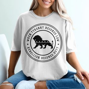 Rebellion T-Shirt, Lion Tee, Liberty Shirt, Political T-Shirt, Patriotic Shirt, When Tyranny Becomes Law, Rebellion Becomes Duty
