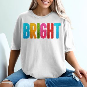 Bright Colorful T Shirt, Sparkly Text Tee, Positive Vibes Top, Unique Graphic Design, Cheerful Clothing, Fun Gift Idea