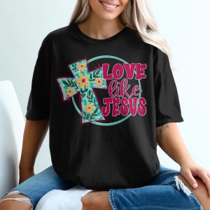 Love Like Jesus T-Shirt, Floral Cross Christian Shirt, Inspirational Tee, Religious Clothing, Faith Based T-Shirt, Gift For Believer