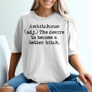 Ambitious Definition T-Shirt, Sarcastic Humor, Funny Quote Tee, Empowering Women, Motivational Saying, Bold Statement Shirt