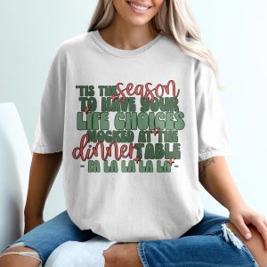 Tis the Season T-Shirt, Funny Holiday Shirt, Sarcastic Christmas Tee, Life Choices Mocked, Dinner Table Humor, Fa La La Shirt