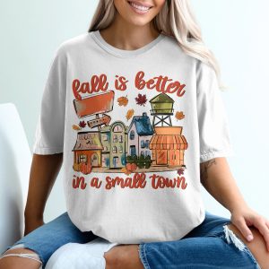 Fall is Better In A Small Town Beautiful Image T-Shirt