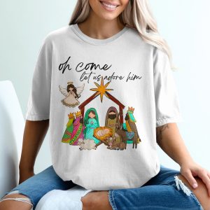 Oh Come Let Us Adore Him, Nativity Scene T-Shirt, Christmas Tee, Holiday Shirt, Religious Gift, Christian Apparel, Baby Jesus Shirt