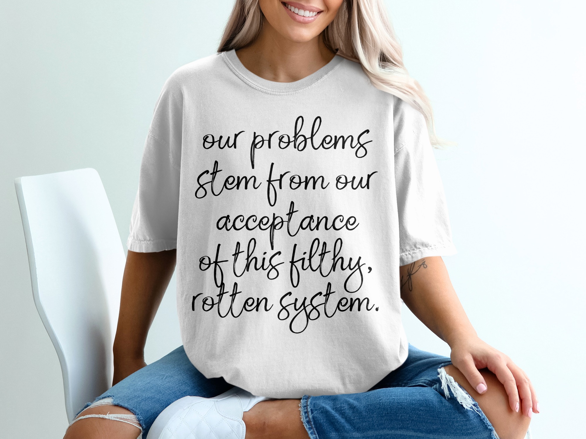 Problems Stem From Acceptance T-Shirt, Rotten System Shirt, Sarcastic Shirt, Political Tee, Activist Shirt, Protest Shirt, Trendy