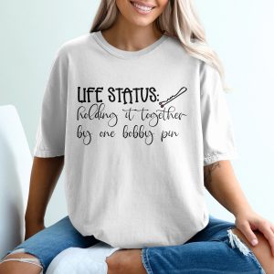 Life Status T-Shirt, Holding It Together, Funny T Shirt, Bobby Pin Tee, Sarcastic Tee, Relatable Tshirt, Gift For Her, Everyday Humor