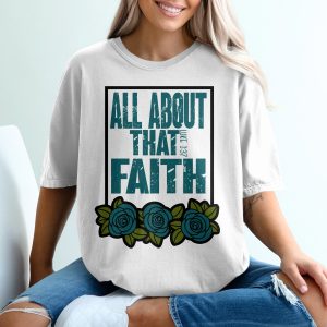 All About That Faith T-Shirt, Luke 1 37 Verse, Inspirational Christian Tee, Floral Design, Religious Gift, Faith Based, Trendy Shirt