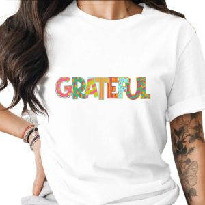 Grateful T-Shirt, Positive Vibes Tee, Colorful Word Art, Inspirational Shirt, Everyday Gratitude, Gift for Her, Gratitude Apparel