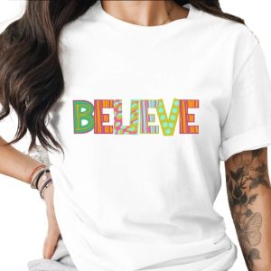 Believe T-Shirt, Positive Affirmation Shirt, Inspirational Quote Top, Motivational Graphic Tee, Trendy Patterned Word Design, Unisex