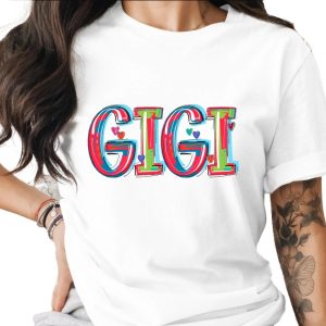 Gigi T-Shirt, Colorful Gigi Shirt, Gigi Gift, Grandma Shirt, Mothers Day Shirt, Gift for Gigi, Heart Gigi Tee, Gigi Graphic Tee