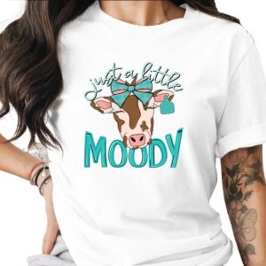 Moody Cow T-Shirt, Just A Little Moody, Cute Cow Shirt, Cow Lover Gift, Funny Animal Tee, Trendy Graphic TShirt, Gift For Her