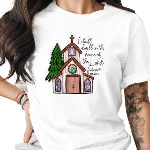 Dwelling in the House T-Shirt, Christian Tee, Religious Verse, Psalm 23:6, Church Illustration, Spiritual Apparel, Faith Inspired, Unisex