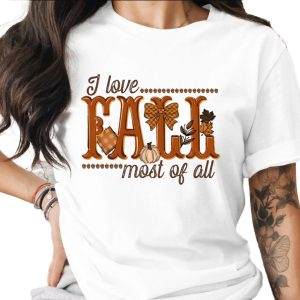 I Love Fall Most of All T-Shirt, Autumn Season T-Shirt, Pumpkin Spice T-Shirt, Thanksgiving Shirt, Fall Leaves T-Shirt, Cozy Season Shirt