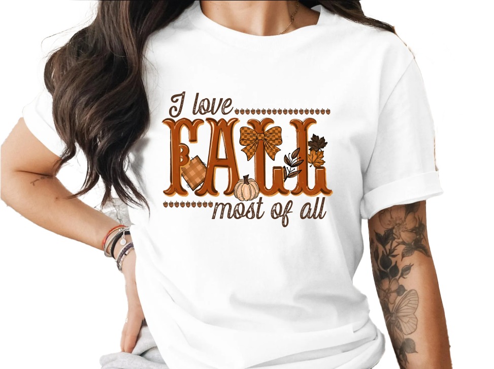 I Love Fall Most of All T-Shirt, Autumn Season T-Shirt, Pumpkin Spice T-Shirt, Thanksgiving Shirt, Fall Leaves T-Shirt, Cozy Season Shirt