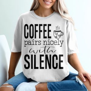 Coffee Pairs Nicely with Silence T-Shirt, Coffee Lover Gift, Introvert Tee, Funny Coffee Shirt, Sarcastic Shirt, Coffee Cup Apparel
