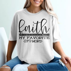 Faith My Favorite F Word T-Shirt, Funny Religious Tee, Inspirational Shirt, Christian Apparel, Statement TShirt, Graphic Print Top