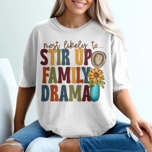 Most Likely To Stir Up Family Drama T-Shirt, Funny Family Shirt, Sunflower Shirt, Humorous Family Gift, Retro Family Tee