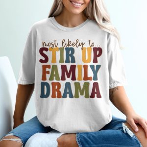 Stir Up Family Drama T-Shirt, Most Likely To, Funny Family T Shirt, Holiday Family Gathering T Shirt, Retro Style Tee, Family Event Shirt