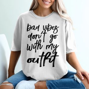 Bad Vibes T-Shirt, Funny Slogan Tee, Outfit T Shirt, Trendy Fashion Tee, Stylish Attitude Shirt, Positive Vibes Apparel